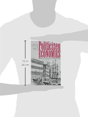 Politicized Economies: Monarchy, Monopoly, and Mercantilism (Volume 14) (Texas A&M University Economics Series),Used