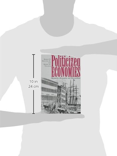 Politicized Economies: Monarchy, Monopoly, and Mercantilism (Volume 14) (Texas A&M University Economics Series),Used