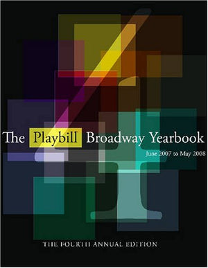 The Playbill Broadway Yearbook: June 2007 to May 2008: Fourth Annual Edition,Used