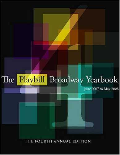 The Playbill Broadway Yearbook: June 2007 to May 2008: Fourth Annual Edition,Used