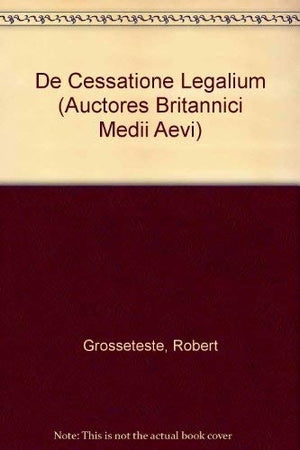 Robert Grosseteste: De Cessatione Legalium (Auctores Britannici Medii Aevi),Used