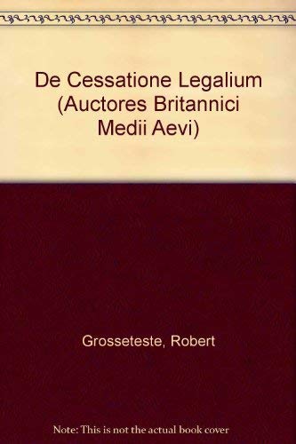 Robert Grosseteste: De Cessatione Legalium (Auctores Britannici Medii Aevi),Used