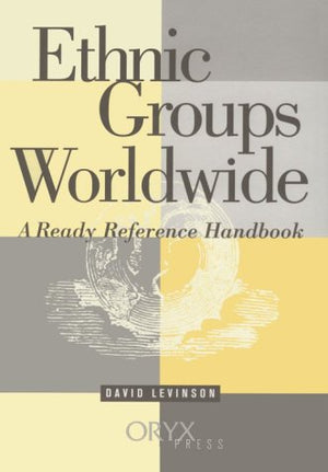 Ethnic Groups Worldwide: A Ready Reference Handbook