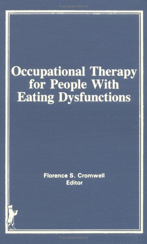 Occupational Therapy for People With Eating Dysfunctions (Occupational Therapy in Health Care Ser. 2),Used
