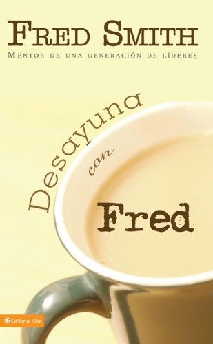 Desayuna con Fred: Mentor de una generacin de lderes (Spanish Edition),Used