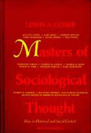 Masters Of Sociological Thought: Ideas In Historical And Social Context,New
