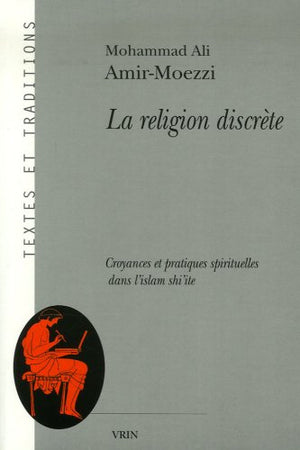 La Religion Discrete: Croyances Et Pratiques Spirituelles Dans L'Islam Shi'Ite (Textes Et Traditions) (French Edition),Used