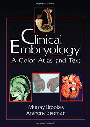 Clinical Embryology: A Color Atlas And Text,Used