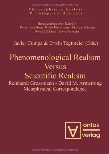 Phenomenological Realism Versus Scientific Realism: Reinhardt Grossmann David M. Armstrong Metaphysical Correspondence (Philosop,Used