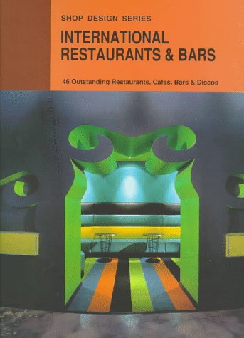 International Restaurants & Bars: 46 Outstanding Restaurants, Cafes, Bars & Discos (Shop Design Series) (English and Japanese Ed,Used