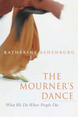 The Mourner's Dance: What We Do When People Die,Used