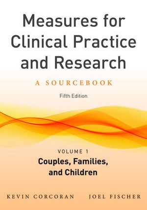 Measures For Clinical Practice And Research, Volume 1: Couples, Families, And Children,New