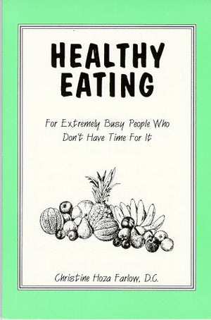 Healthy Eating: For Extremely Busy People Who Don't Have Time For It (