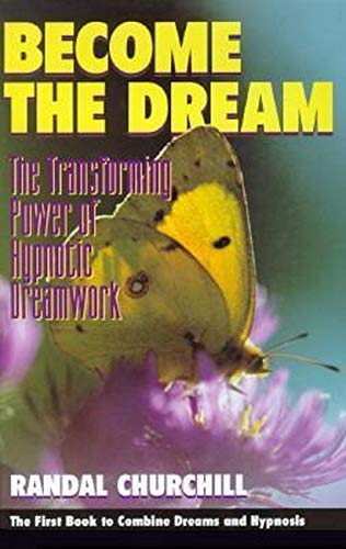 Become The Dream : The Transforming Power Of Hypnotic Dreamwork,Used