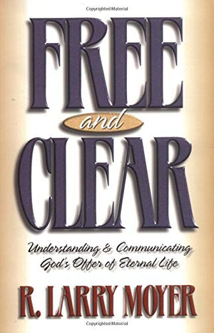 Free and Clear: Understanding & Communicating God's Offer of Eternal Life,Used