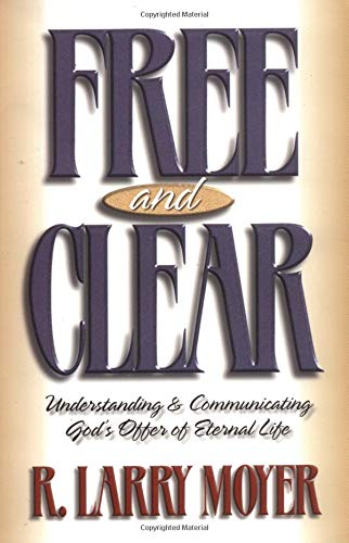 Free and Clear: Understanding & Communicating God's Offer of Eternal Life,Used