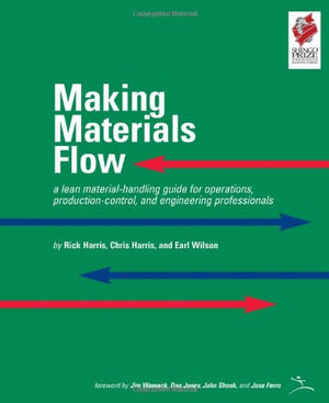 Making Materials Flow: A Lean MaterialHandling Guide for Operations, ProductionControl, and Engineering Professionals,Used