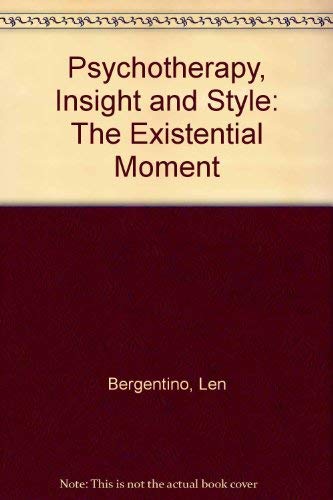 Psychotherapy, Insight and Style: The Existential Moment,Used