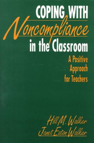 Coping With Noncompliance in the Classroom: A Positive Approach for Teachers,Used