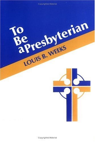 To Be A Presbyterian,New