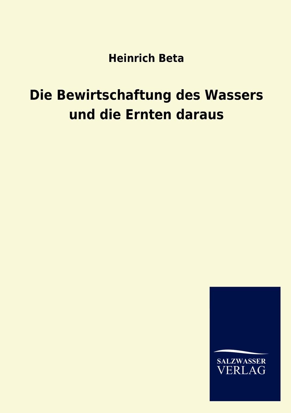Die Bewirtschaftung des Wassers und die Ernten daraus (German Edition),Used