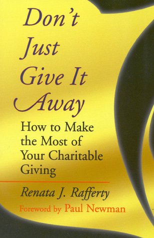 Don't Just Give It Away: How to Make the Most of Your Charitable Giving,Used