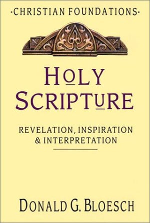 Holy Scripture: Revelation, Inspiration & Interpretation (Christian Foundations),Used