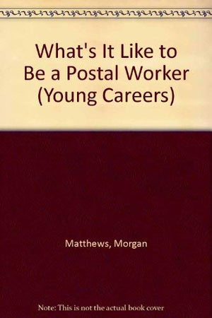 What's It Like to Be a Postal Worker (Young Careers),Used
