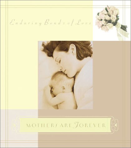 Mothers Are Forever: Enduring Bonds of Love,Used