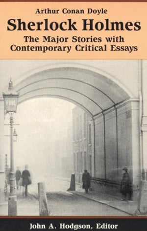 Sherlock Holmes: The Major Stories with Contemporary Critical Essays (Bedford Series in History & Culture (Paperback)),New