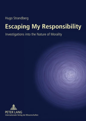 Escaping My Responsibility: Investigations into the Nature of Morality,Used