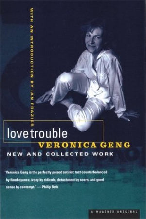 Love Trouble: New And Collected Work,New