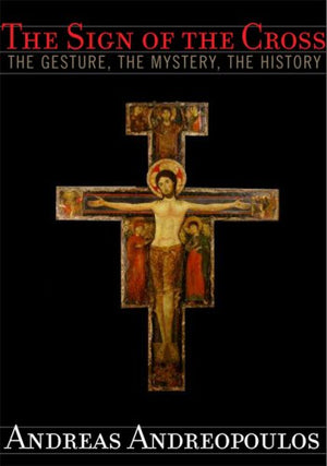 The Sign Of The Cross: The Gesture, The Mystery, The History,Used