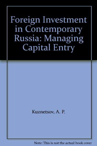 Foreign Investment in Contemporary Russia: Managing Capital Entry,Used