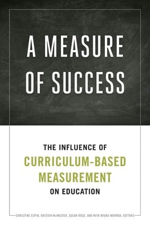 A Measure Of Success: The Influence Of Curriculumbased Measurement On Education,Used