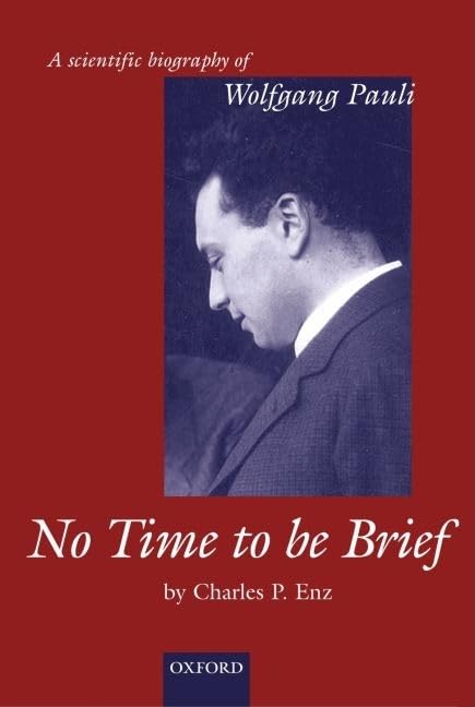No Time To Be Brief: A Scientific Biography Of Wolfgang Pauli,Used