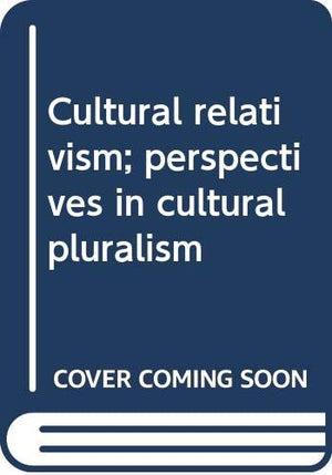 Cultural Relativism; Perspectives In Cultural Pluralism-used