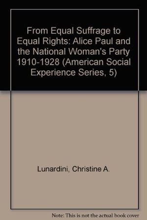 From Equal Suffrage To Equal Rights: Alice Paul And The National Woman'S Party, 19101928 (American Social Experience Series, 5),Used