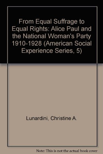 From Equal Suffrage To Equal Rights: Alice Paul And The National Woman'S Party, 19101928 (American Social Experience Series, 5),Used