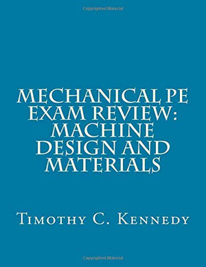 Mechanical PE Exam Review: Machine Design and Materials: Mechanical Engineering PE Exam Prep,Used