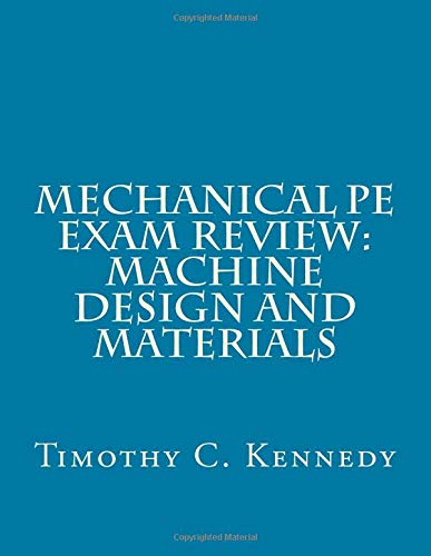 Mechanical PE Exam Review: Machine Design and Materials: Mechanical Engineering PE Exam Prep,Used