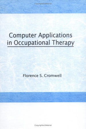 Computer Applications In Occupational Therapy (Occupational Therapy In Health Care.),New