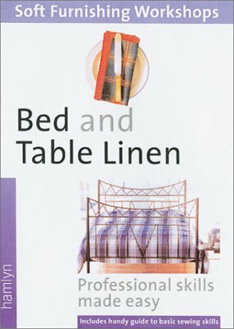 Bed and Table Linen: (Soft Furnishings Workshop Series),Used