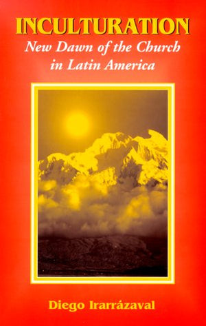 Inculturation: New Dawn of the Church in Latin America (Faith & Cultures),Used