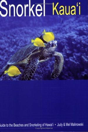 Snorkel Kauai: Guide to the Beaches and Snorkeling of Hawai'i, 2nd Edition,Used