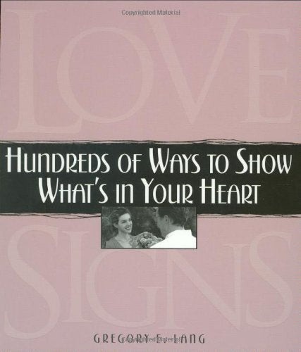 Love Signs: 1001 Ways to Show Whats in Your Heart,Used