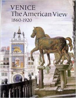 Venice: The American View, 18601920,New
