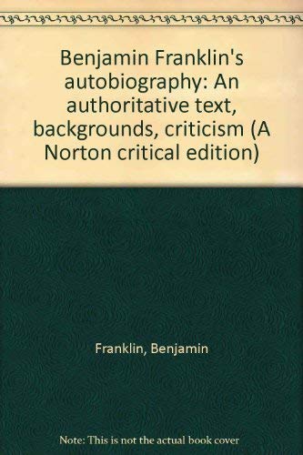 Benjamin Franklin's Autobiography: An Authoritative Text, Backgrounds, Criticism (Norton Critical Edition),Used