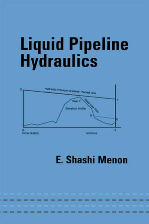 Liquid Pipeline Hydraulics (Mechanical Engineering (Marcel Dekker)),New