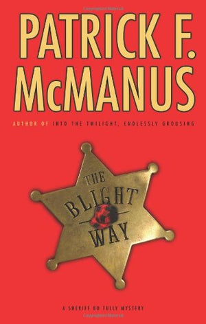 The Blight Way: A Sheriff Bo Tully Mystery,Used